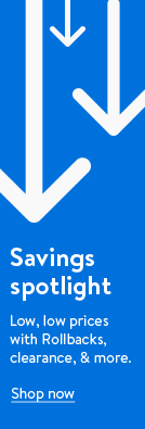 Savings spotlight. Low, low prices with Rollbacks, clearance, and more. Shop now.